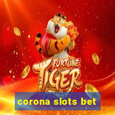 corona slots bet